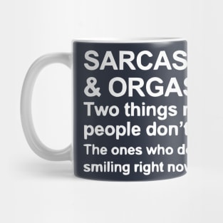 Funny Saying - Sarcasm and Orgasm Mug